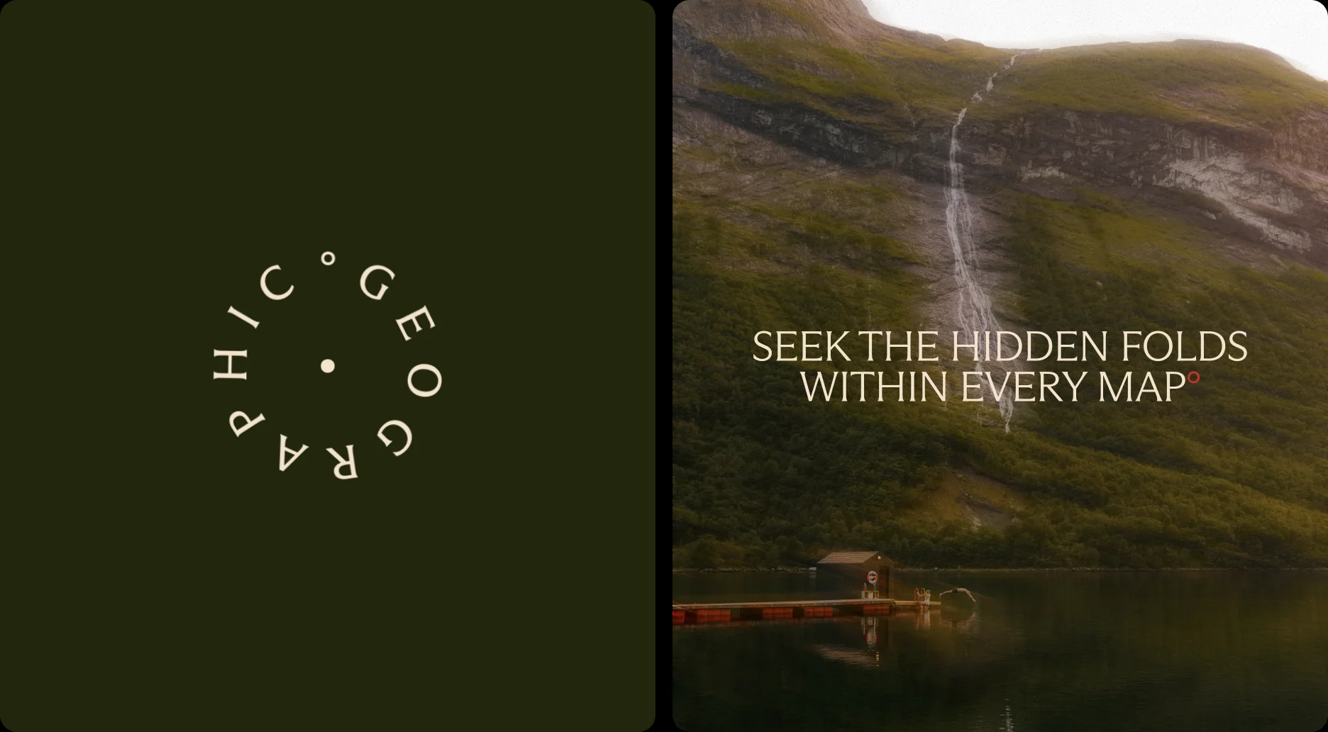 The circular Geographic logo, and the line Seek the hidden folds within every map over a fjord