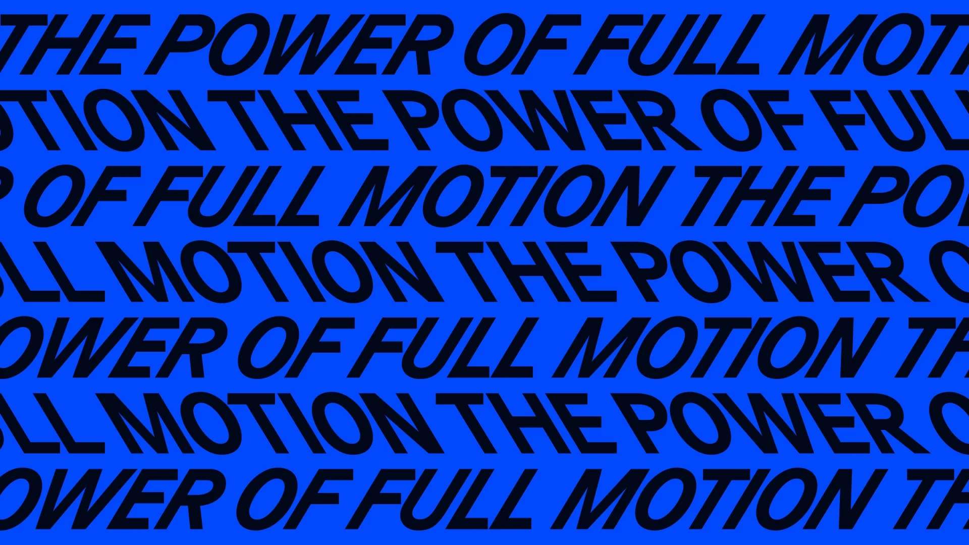 Kinetic type pattern repeating The power of full motion in black on electric blue